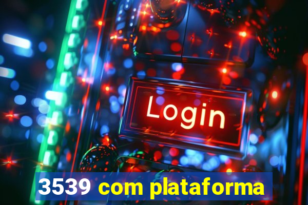 3539 com plataforma